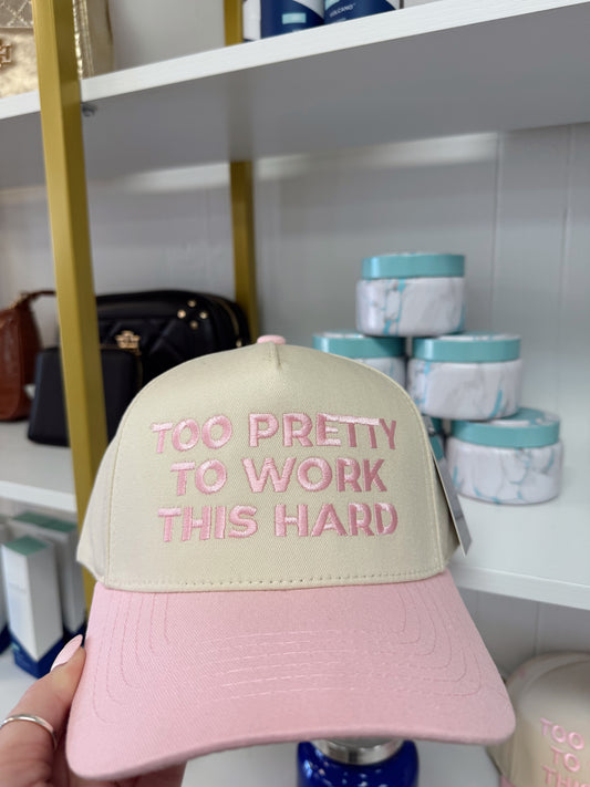 Too Pretty To Work Hat